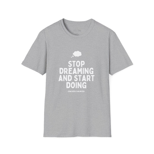 Stop Dreaming, Start Doing Softstyle T-Shirt